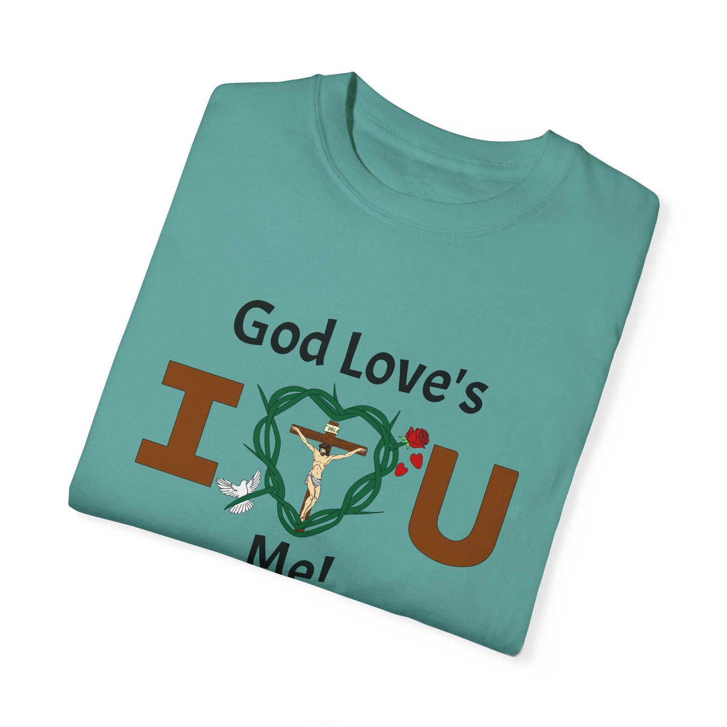God Love's Me!,  Adult Unisex Garment-Dyed T-shirt
