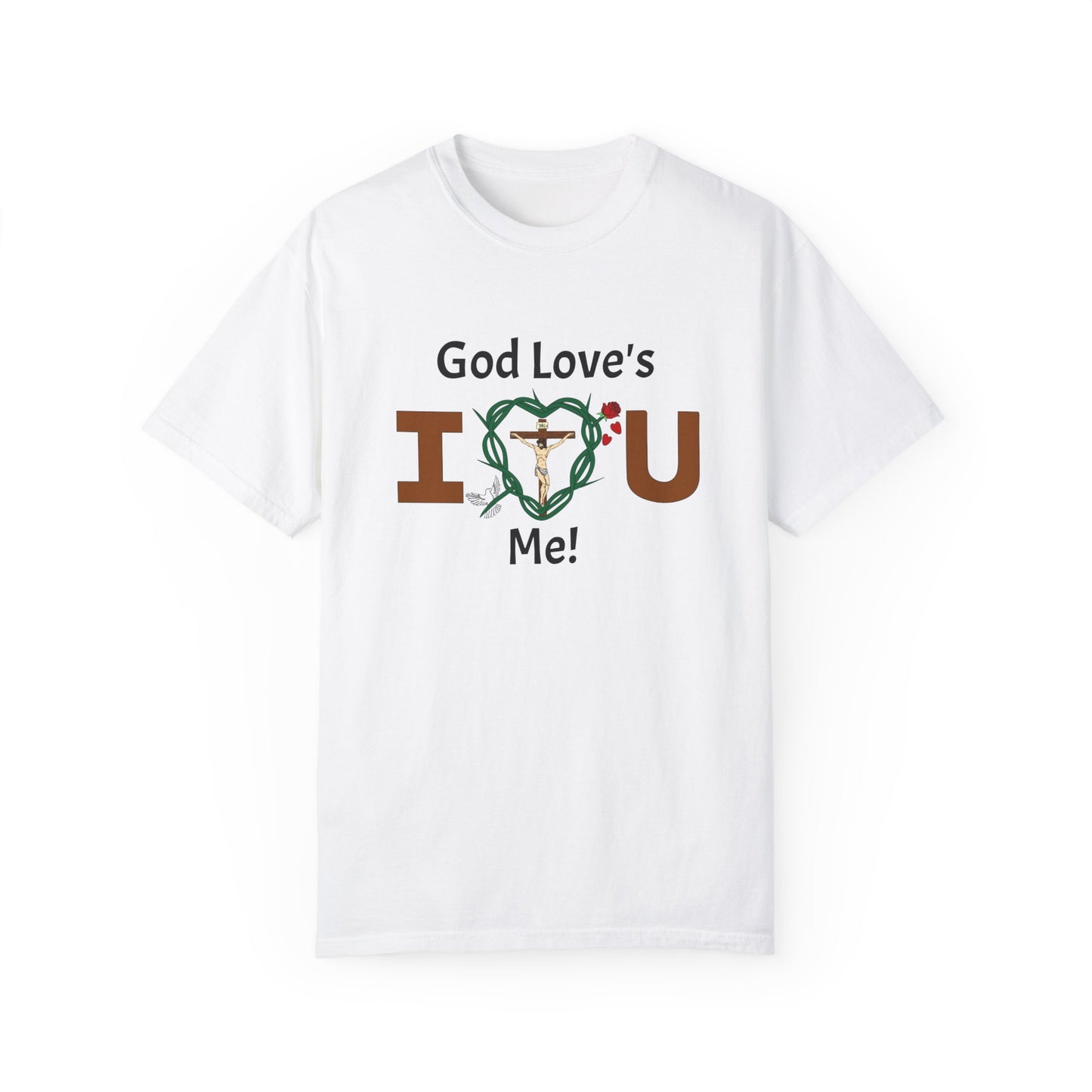 God Love's Me!,  Adult Unisex Garment-Dyed T-shirt