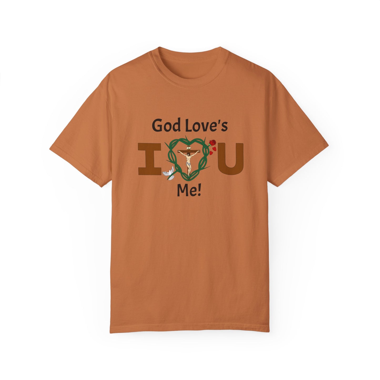 God Love's Me!,  Adult Unisex Garment-Dyed T-shirt