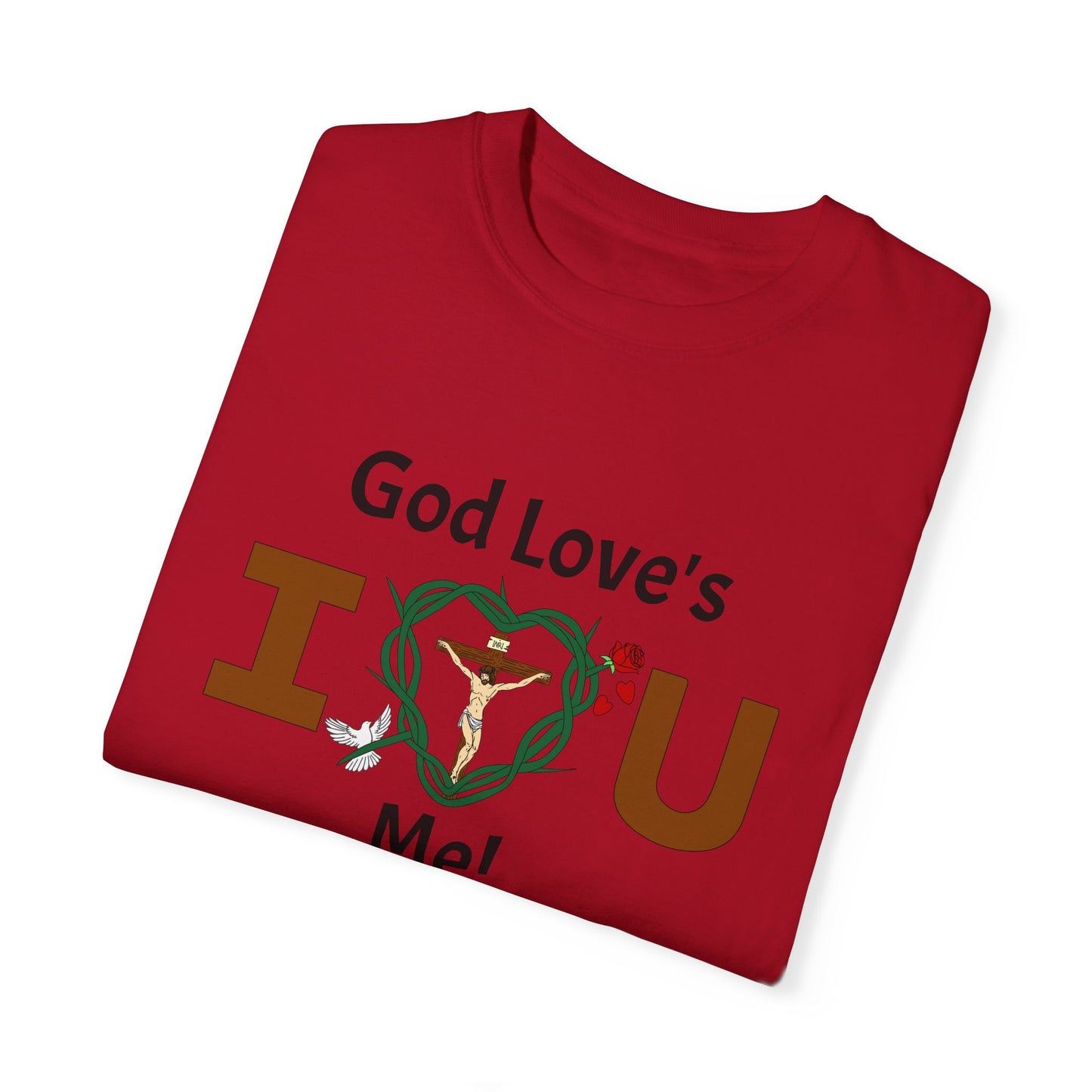God Love's Me!,  Adult Unisex Garment-Dyed T-shirt