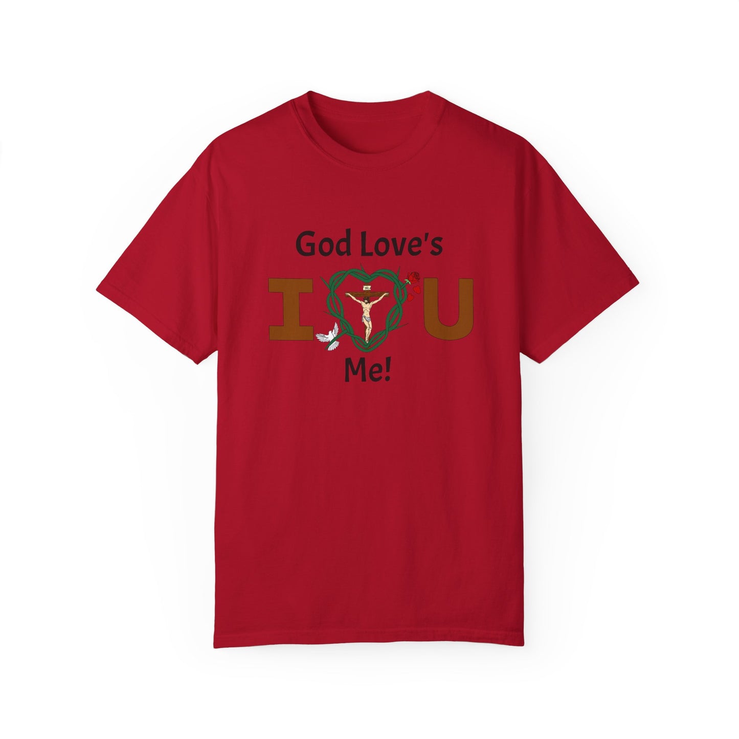 God Love's Me!,  Adult Unisex Garment-Dyed T-shirt