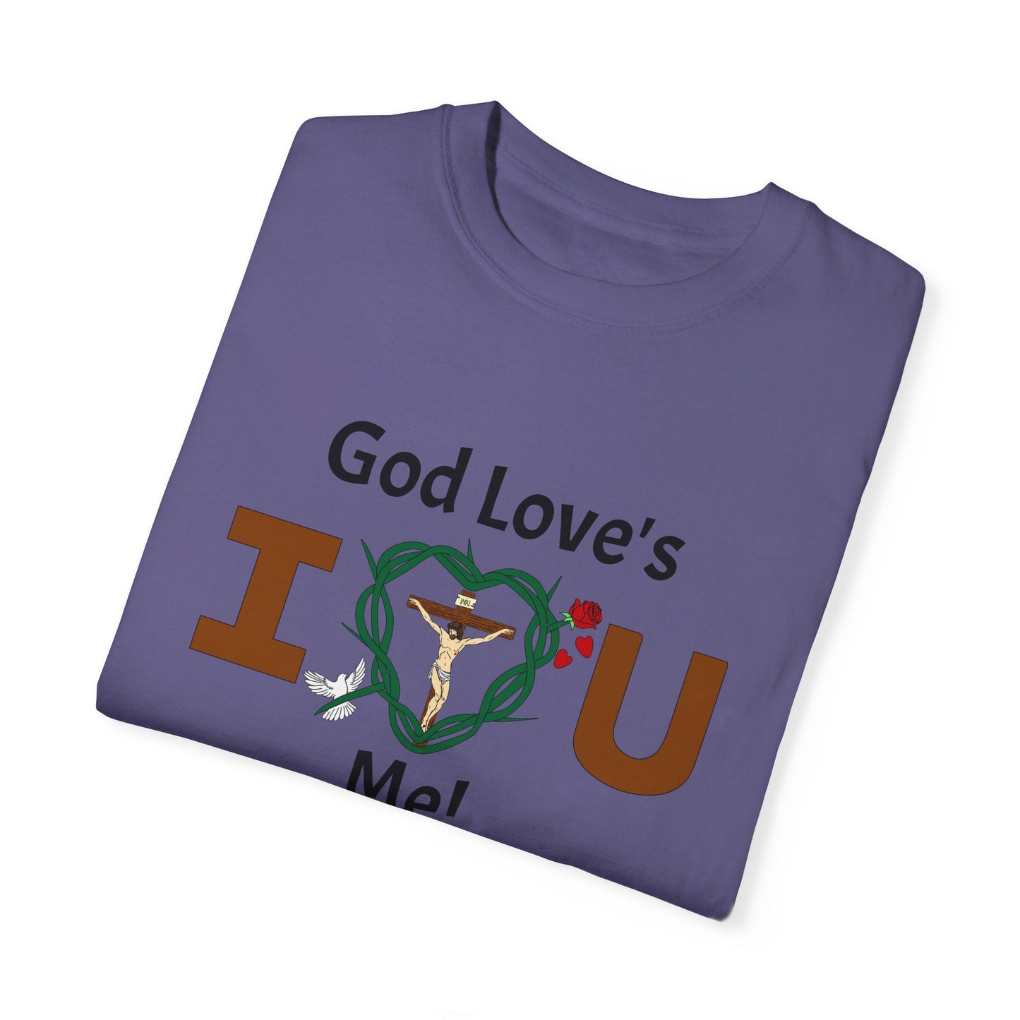 God Love's Me!,  Adult Unisex Garment-Dyed T-shirt