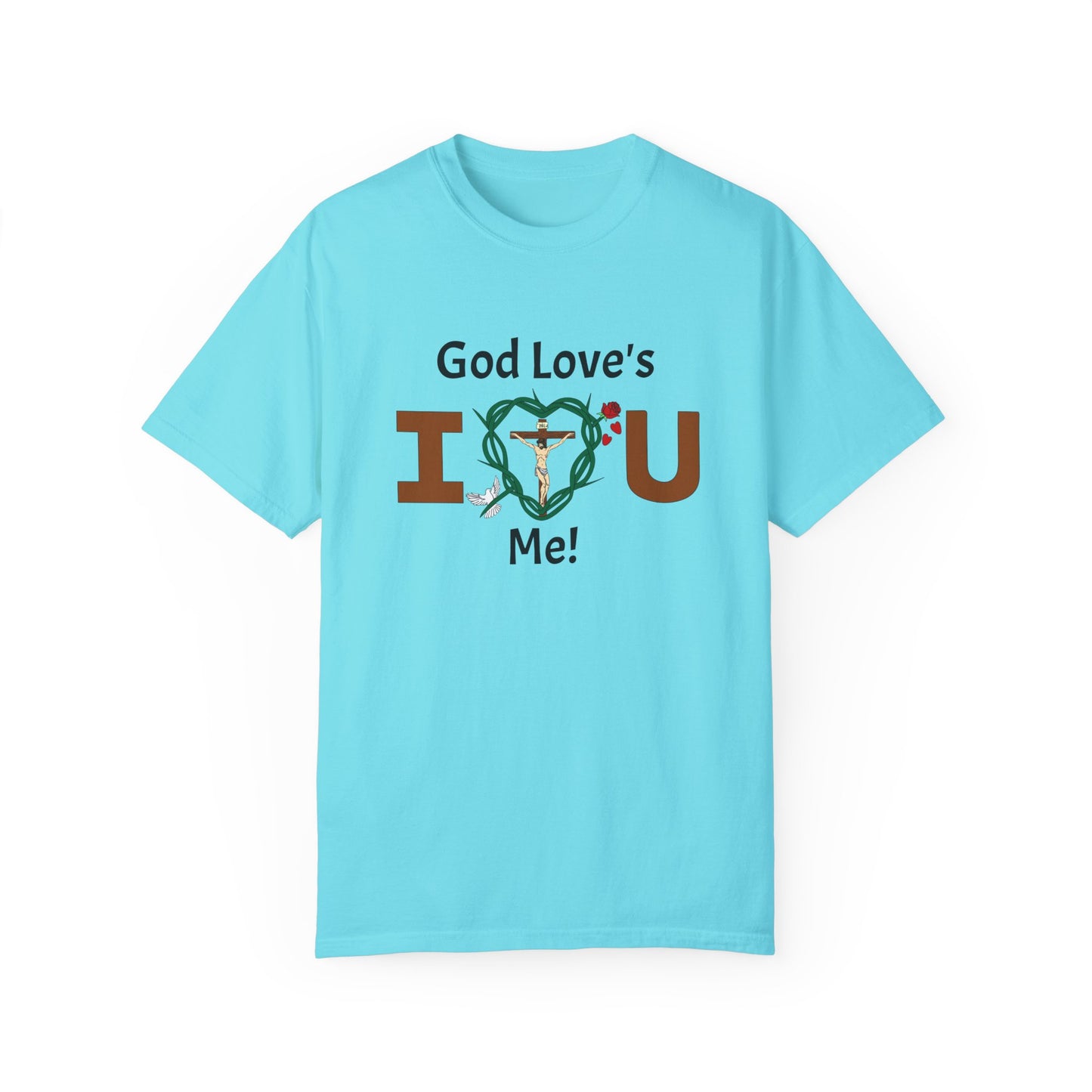 God Love's Me!,  Adult Unisex Garment-Dyed T-shirt
