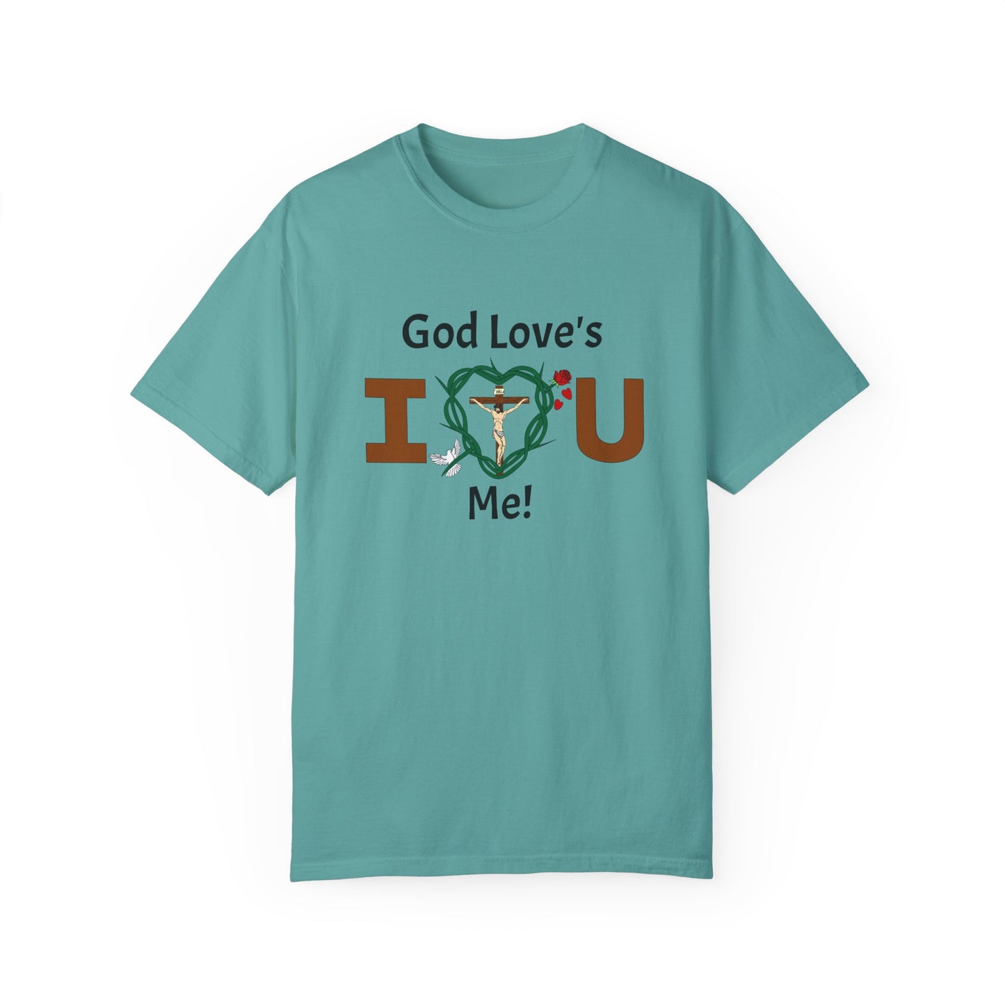 God Love's Me!,  Adult Unisex Garment-Dyed T-shirt