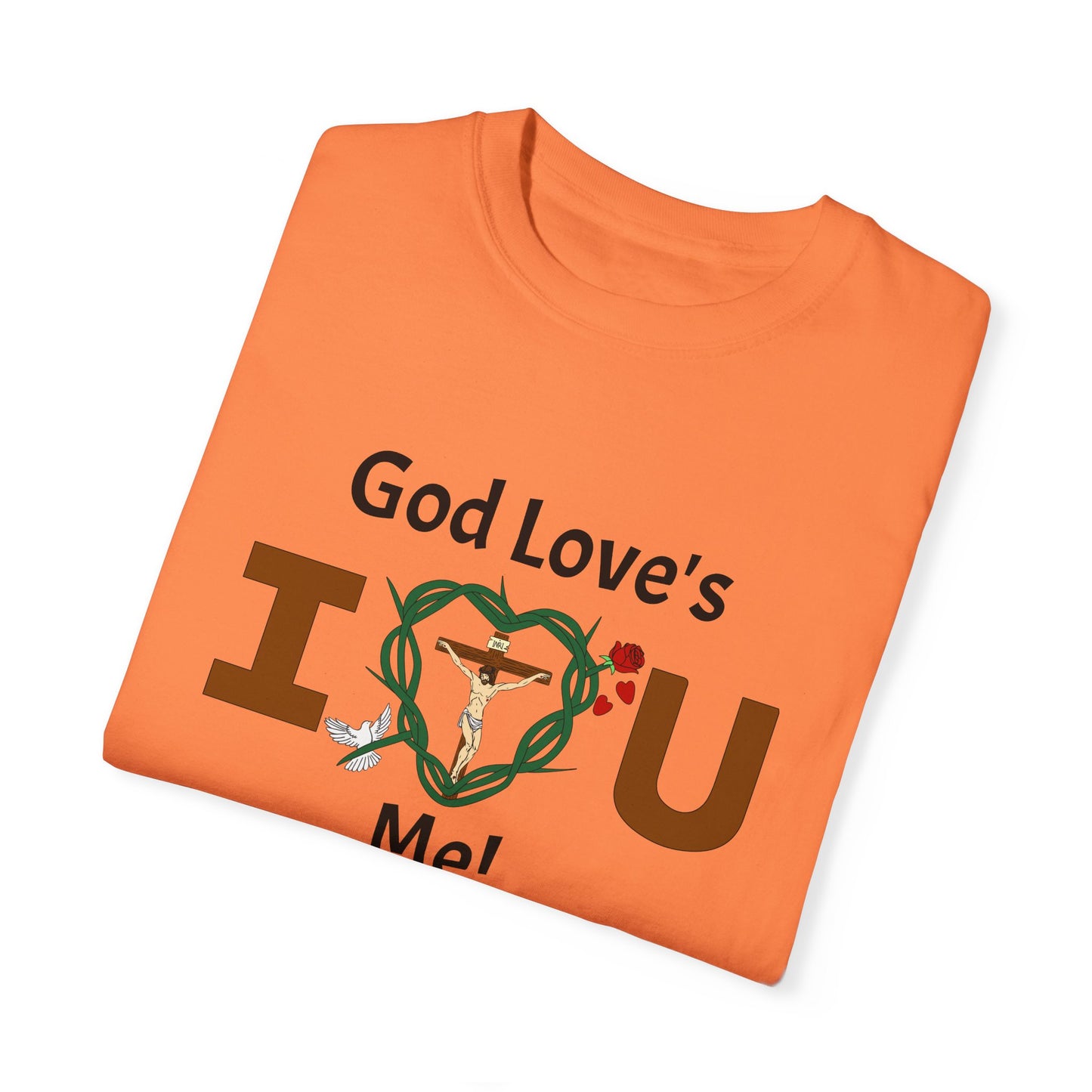 God Love's Me!,  Adult Unisex Garment-Dyed T-shirt