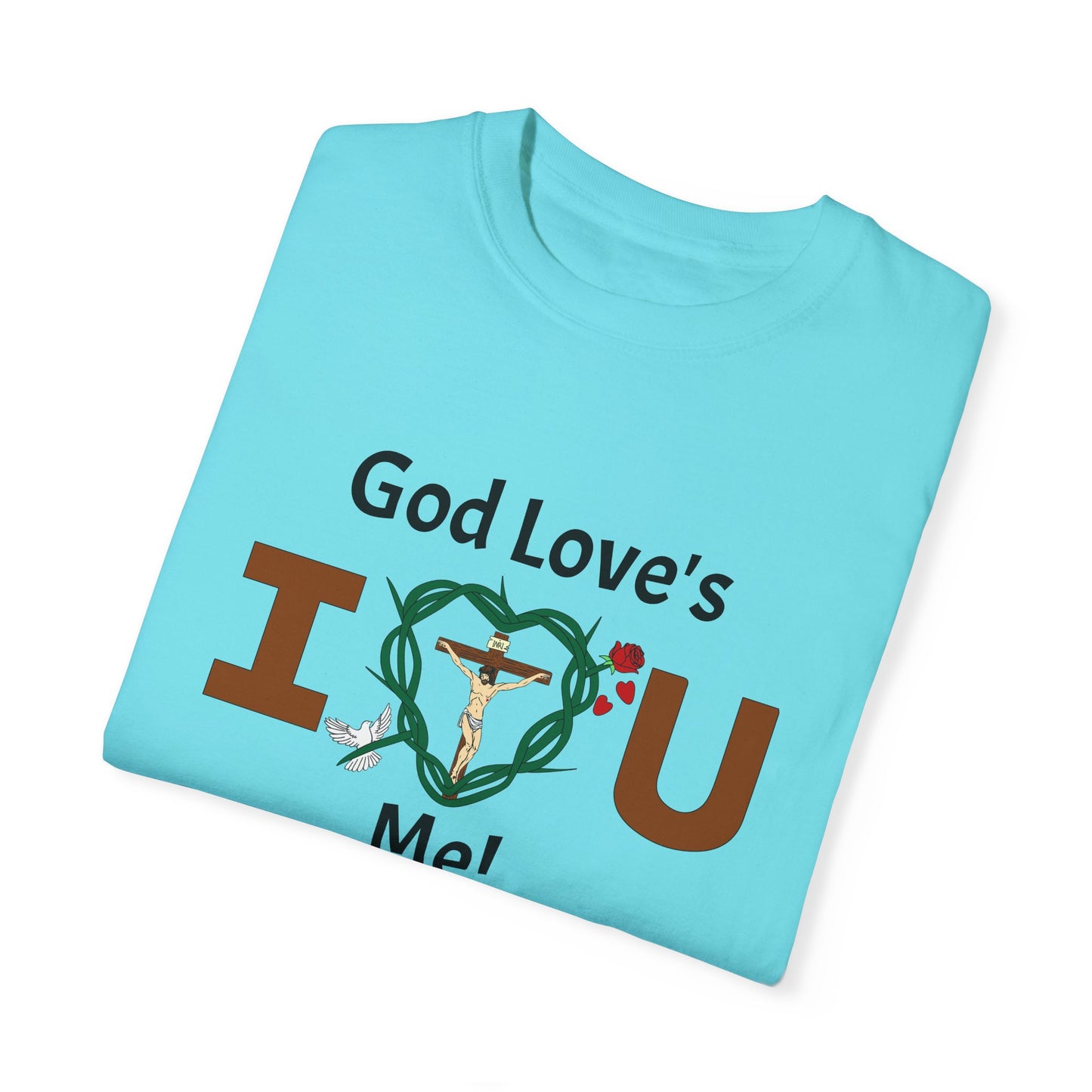 God Love's Me!,  Adult Unisex Garment-Dyed T-shirt
