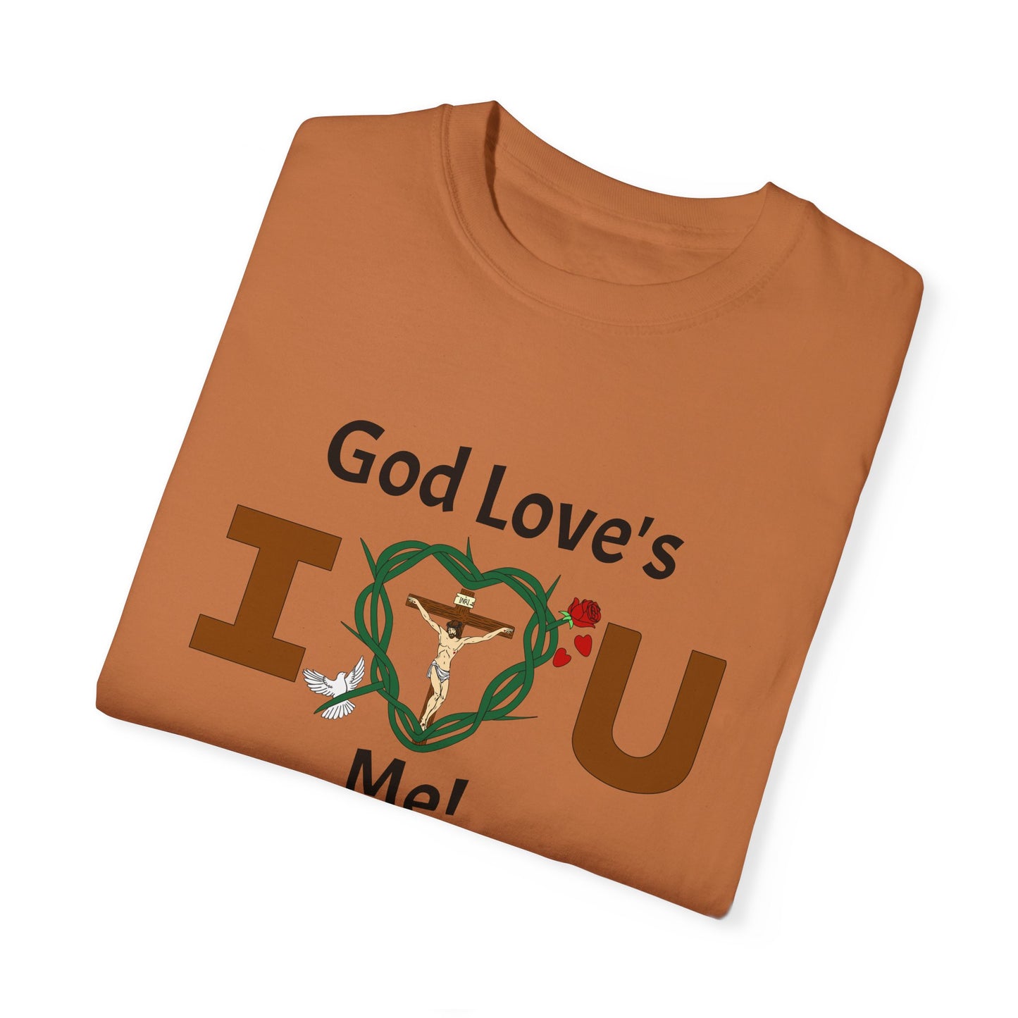 God Love's Me!,  Adult Unisex Garment-Dyed T-shirt