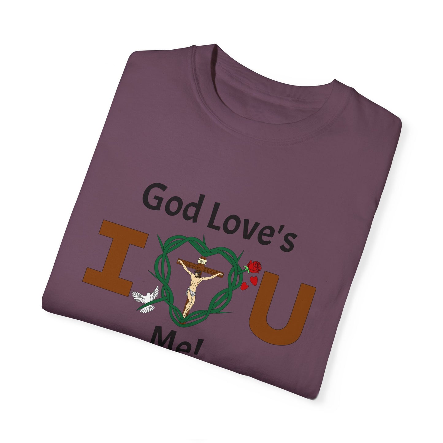 God Love's Me!,  Adult Unisex Garment-Dyed T-shirt