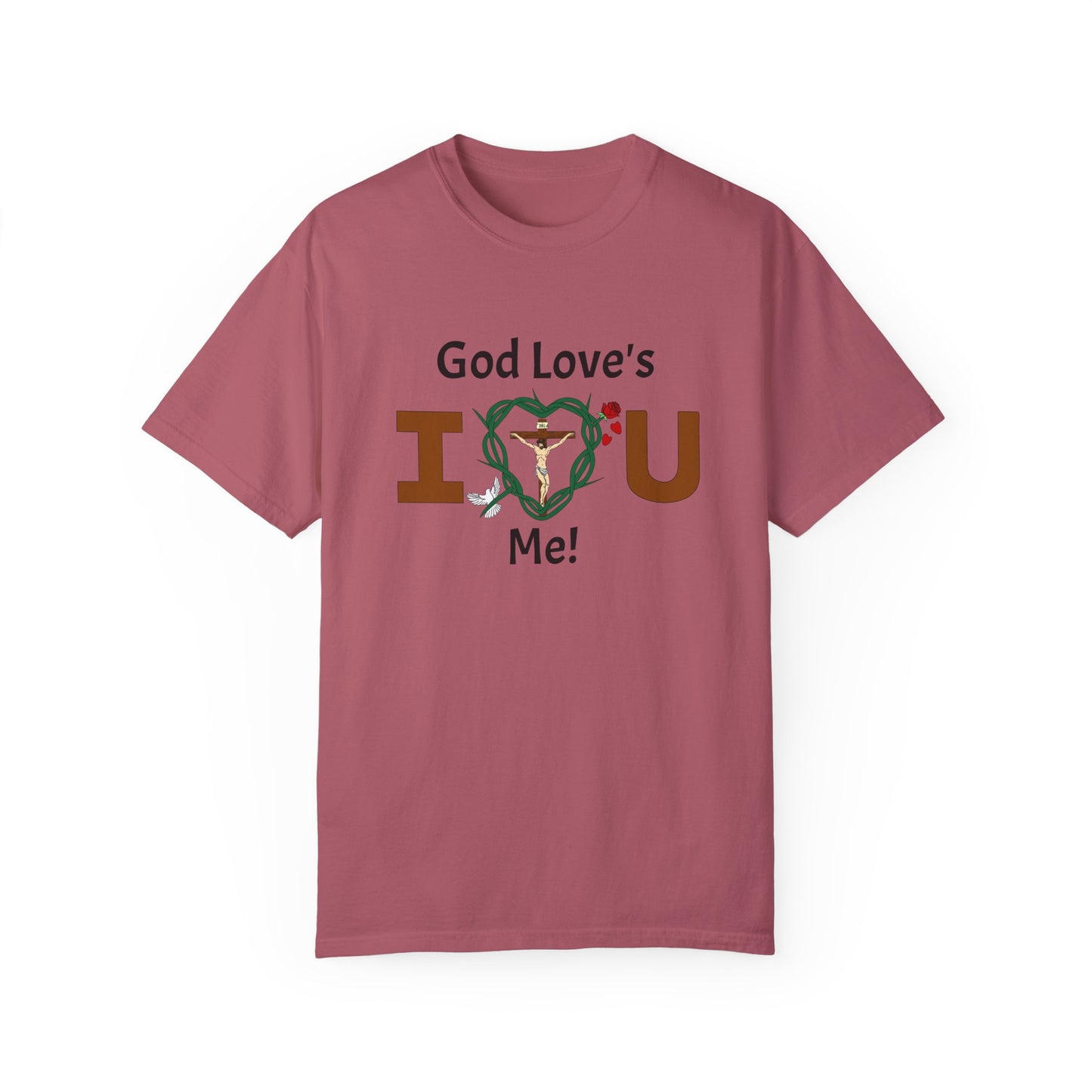 God Love's Me!,  Adult Unisex Garment-Dyed T-shirt