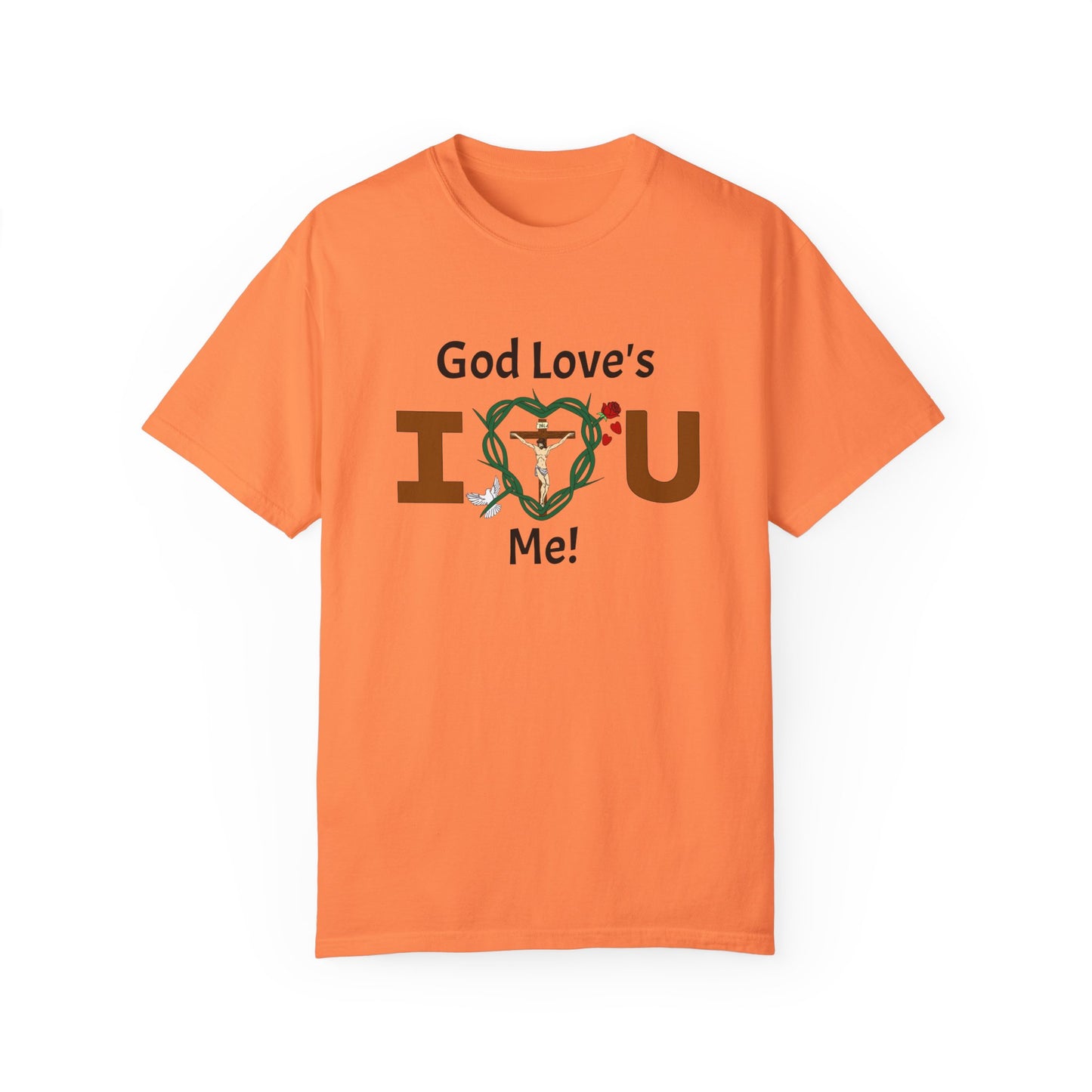 God Love's Me!,  Adult Unisex Garment-Dyed T-shirt