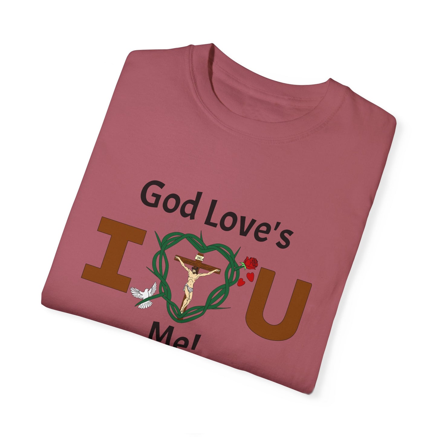 God Love's Me!,  Adult Unisex Garment-Dyed T-shirt