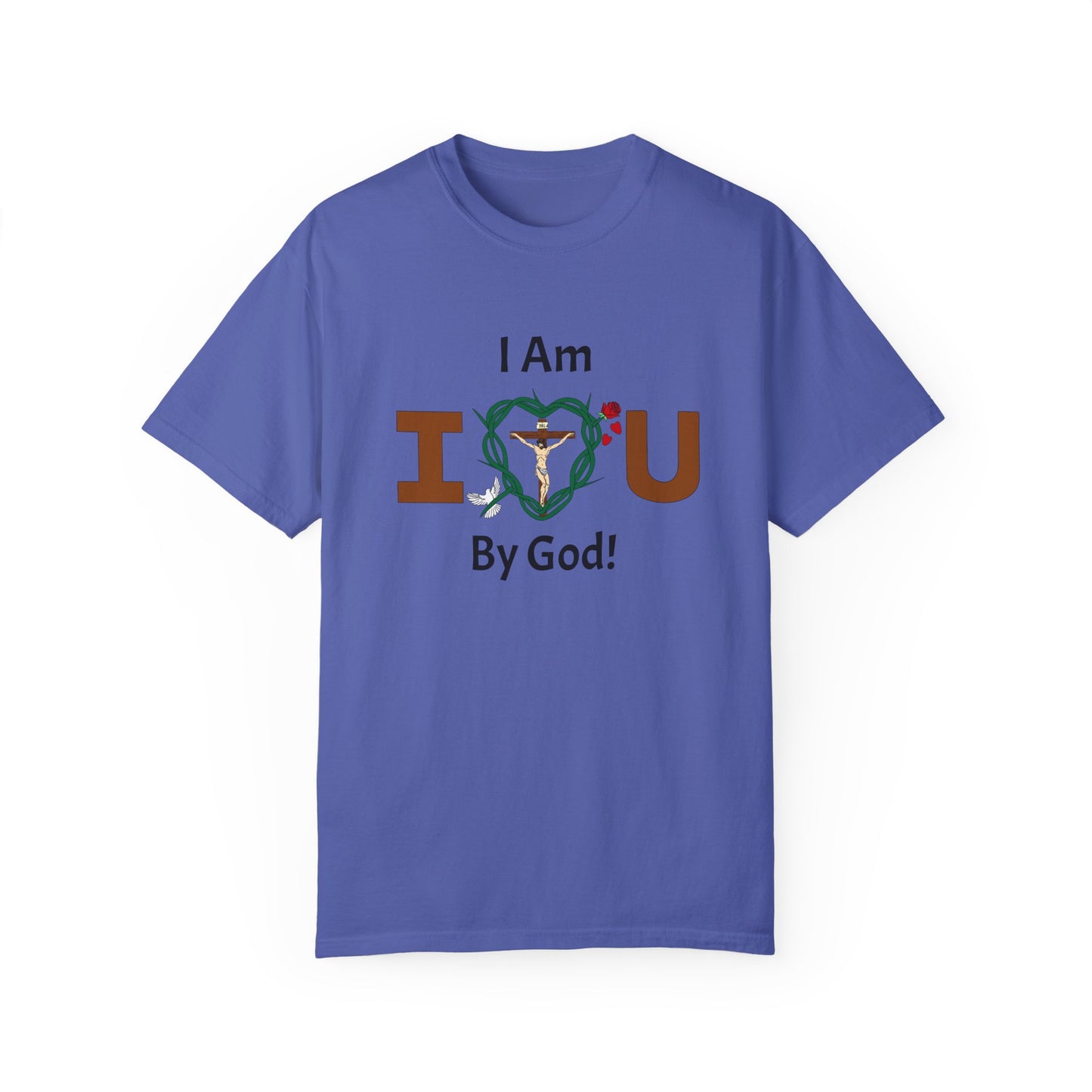 I Am Loved By God,  Adult Unisex Garment-Dyed T-shirt