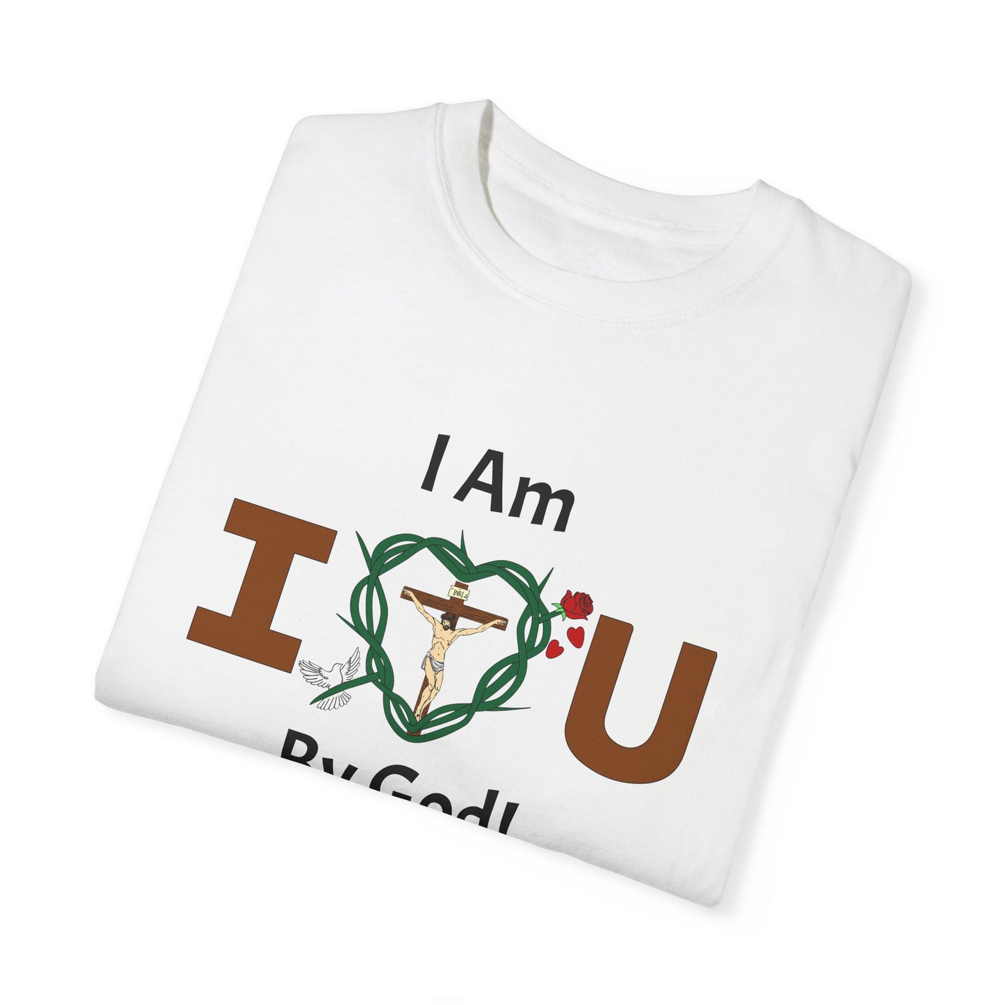 I Am Loved By God,  Adult Unisex Garment-Dyed T-shirt