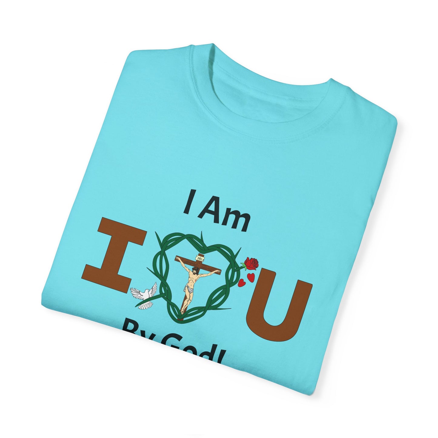 I Am Loved By God,  Adult Unisex Garment-Dyed T-shirt