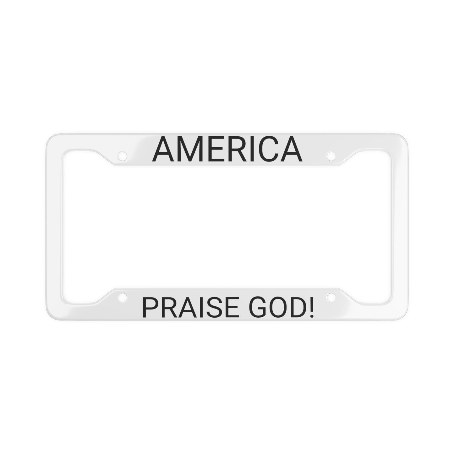 America Praise God! License Plate Frame Black Text