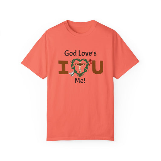 God Love's Me!,  Adult Unisex Garment-Dyed T-shirt