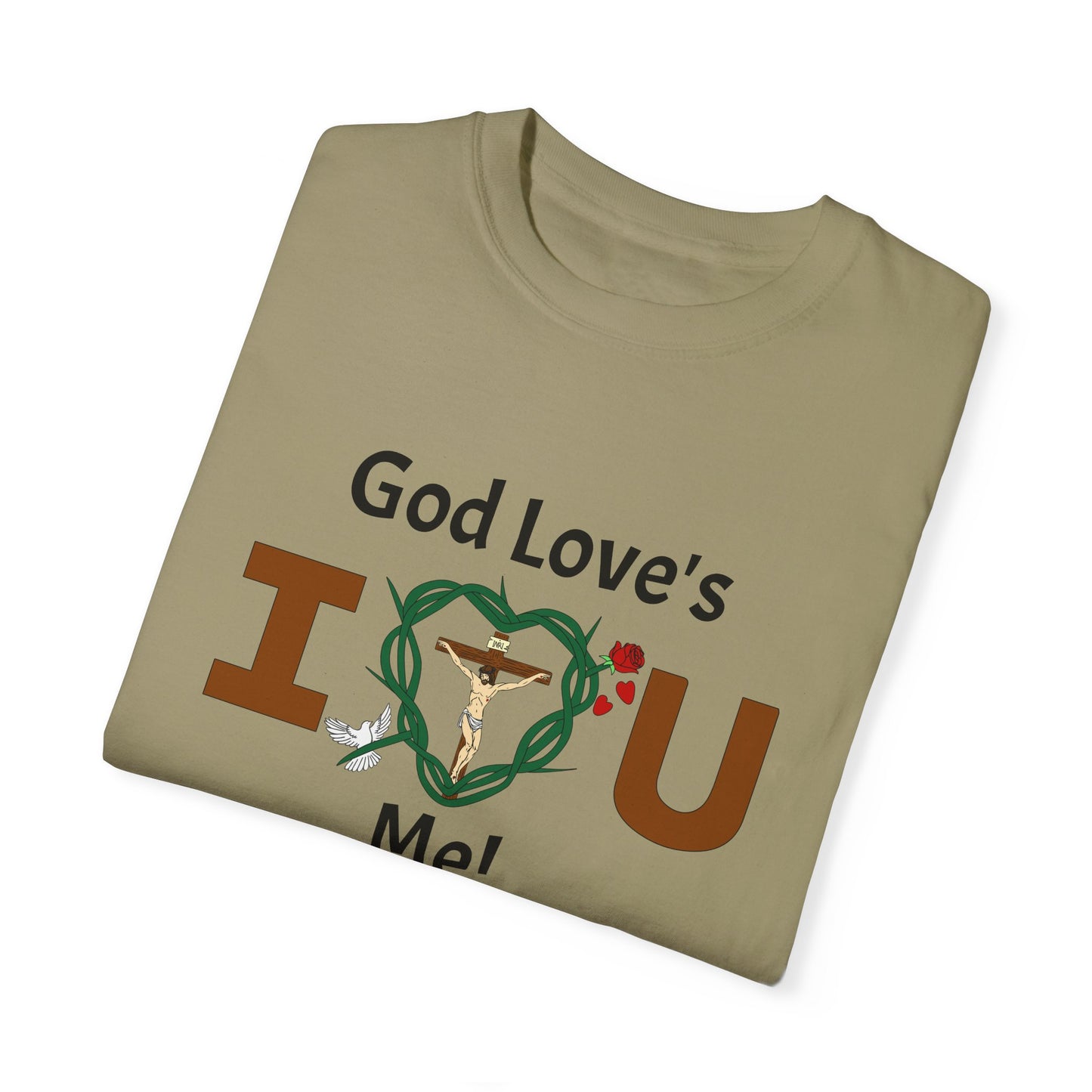 God Love's Me!,  Adult Unisex Garment-Dyed T-shirt