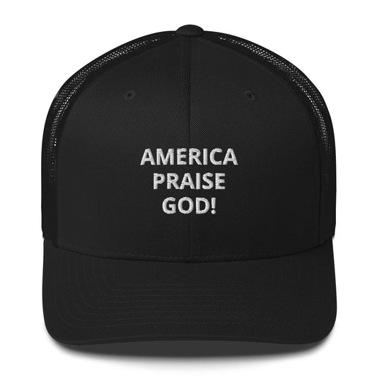 America Praise God! Trucker Cap